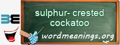 WordMeaning blackboard for sulphur-crested cockatoo